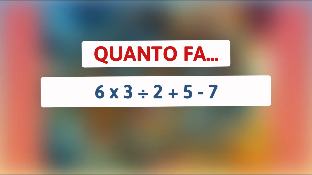 Scopri se sei tra le menti più brillanti: riesci a risolvere questo enigma matematico che sta facendo impazzire tutti?"